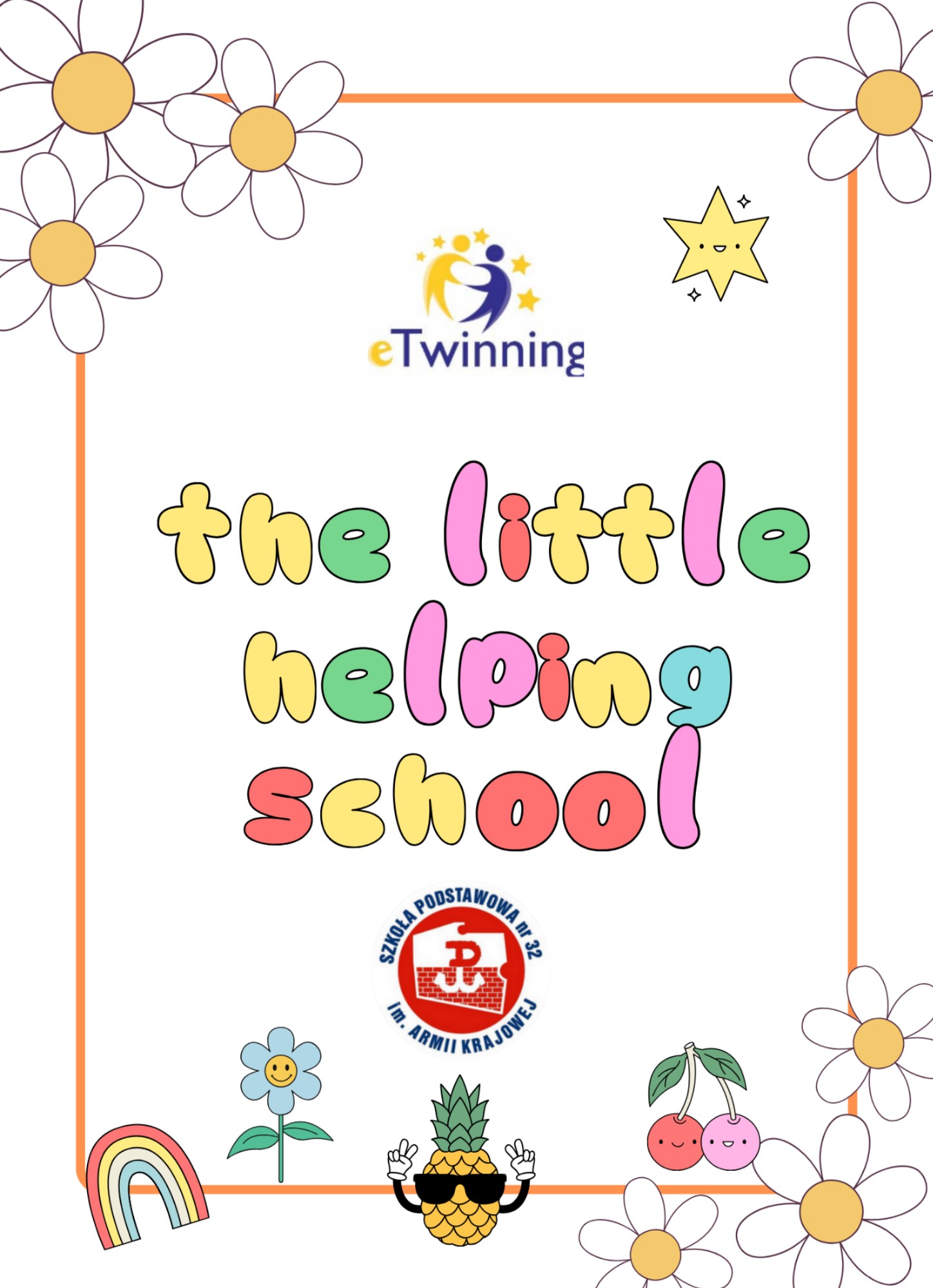 Plakat z kolorowym napisem "the little helping school", zawierający logo programu eTwinning oraz herb Szkoły Podstawowej nr 32 im. Armii Krajowej, ozdobiony rysunkami uśmiechniętych owoców.