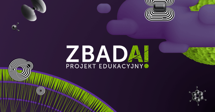 Obraz to grafika o tytule „ZBADAI PROJEKT EDUKACYJNY”, umieszczona na ciemnofioletowym tle z rozmieszczonymi wokół abstrakcyjnymi i naukowymi obiektami. W centrum znajduje się logo projektu. Pierwszy wiersz tekstu to słowo „ZBADAI”, duże, pisane białymi kapitalikami, z wyjątkiem liter „A” i „I”, które są wyróżnione. Litera „A” ma fakturę zielonych liści i jest połączona z zieloną literą „I”. Po prawej stronie litery „I” u dołu znajduje się mały, stylizowany symbol zielonego liścia. Drugi wiersz tekstu to mniejsze, białe kapitaliki: „PROJEKT EDUKACYJNY”, wyśrodkowane bezpośrednio pod słowem „ZBADAI”. Po prawej stronie litery „Y” u dołu znajduje się mała zielona kropka.